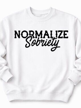 Normalize Sobriety Women’s Custom White Crewneck Sweatshirt Trendy Tops